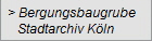 > Bergungsbaugrube
   Stadtarchiv Kln